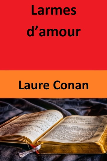 Larmes d'amour - Laure Conan