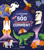 Le Larousse des 500 pourquoi comment