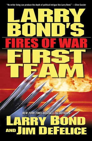 Larry Bond's First Team: Fires of War - Larry Bond - Jim DeFelice