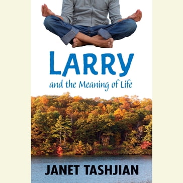 Larry and the Meaning of Life - Janet Tashjian