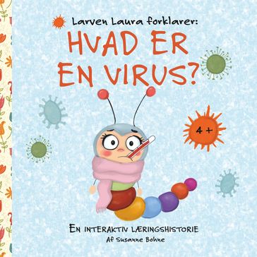 Larven Laura forklarer: Hvad er en virus? - Susanne Bohne