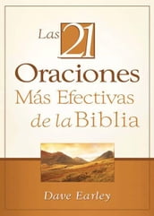 Las 21 Oraciones Más Efectivas de la Biblia: 21 Most Effective Prayers of the Bible