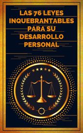 Las 76 Leyes Inquebrantables Para su Desarrollo Personal