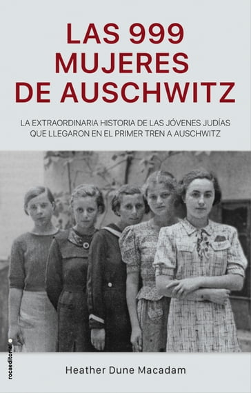 Las 999 mujeres de Auschwitz - Heather Dune Macadam