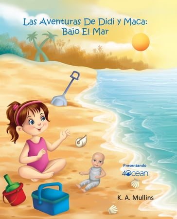 Las Aventuras De Didi Y Maca: Bajo El Mar - K. A. Mullins