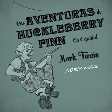 Las Aventuras de Huckleberry Finn - Twain Mark