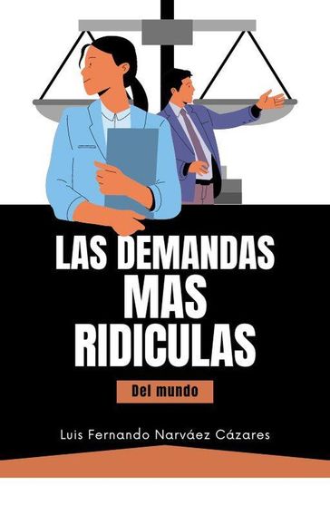 Las Demandas más Ridìculas del Mundo - Luis Fernando Narvaez Cazares