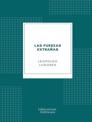 Las Fuerzas Extrañas - Leopoldo Lugones