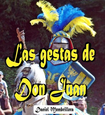 Las Gestas de Don Juan - Daniel Membrillera