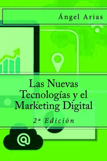 Las Nuevas Tecnologías y el Marketing Digital - Ángel Arias