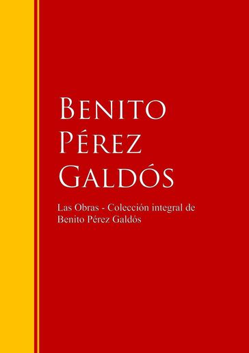 Las Obras - Colección de Benito Pérez Galdós - Benito Pérez Galdós