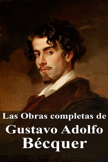 Las Obras completas de Gustavo Adolfo Bécquer - Gustavo Adolfo Bécquer