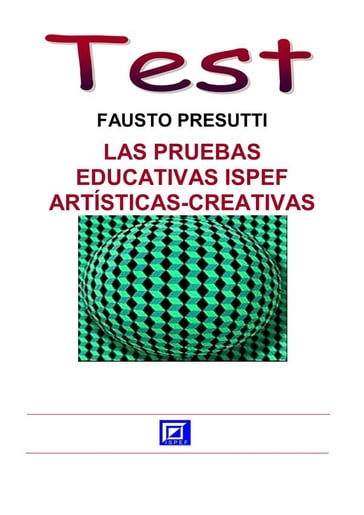 Las Pruebas Educativas ISPEF Artísticas-Creativas - Fausto Presutti
