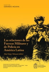 Las Relaciones de las Fuerzas Militares y de Policía en América Latina