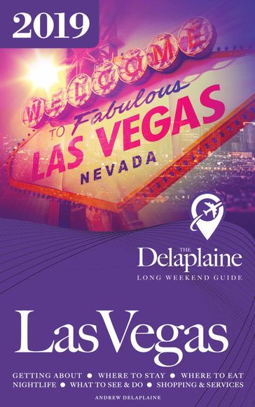 Las Vegas: The Delaplaine 2019 Long Weekend Guide - Andrew Delaplaine
