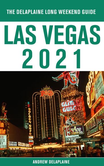 Las Vegas - The Delaplaine 2021 Long Weekend Guide - Andrew Delaplaine