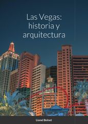 Las Vegas: historia y arquitectura