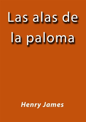 Las alas de la paloma - James Henry