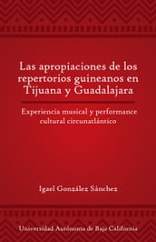 Las apropiaciones de los repertorios guineanos en Tijuana y Guadalajara