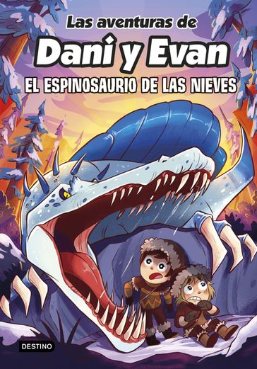 Las aventuras de Dani y Evan 9. El espinosaurio de las nieves - Las aventuras de Dani y Evan