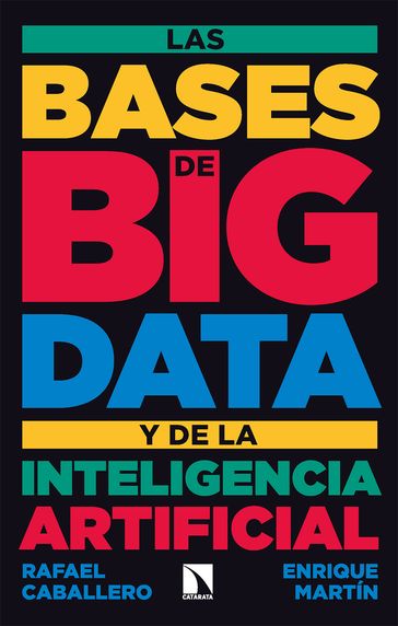 Las bases de big data y de la inteligencia artificial - Enrique Martín - Rafael Caballero