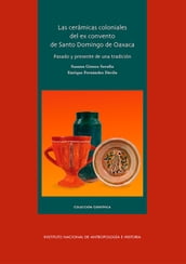 Las cerámicas coloniales del ex convento de Santo Domingo de Oaxaca