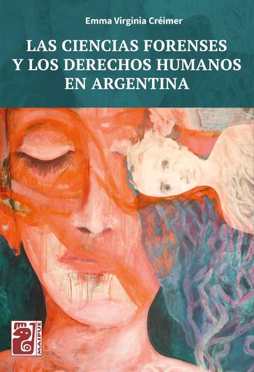 Las ciencias forenses y los derechos humanos en Argentina - Emma Virginia Créimer