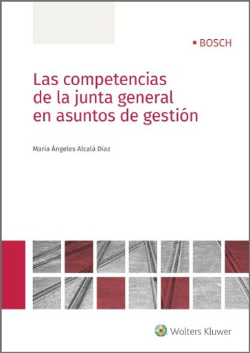 Las competencias de la junta general en asuntos de gestión - María Ángeles Alcalá Díaz