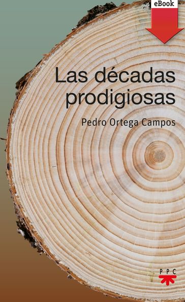 Las décadas prodigiosas - Pedro  Ortega Campos