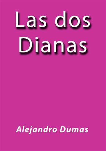 Las dos Dianas - Alejandro Dumas