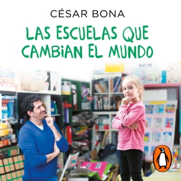 Las escuelas que cambian el mundo - César Bona