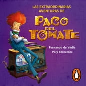 Las extraordinarias aventuras de Paco del Tomate