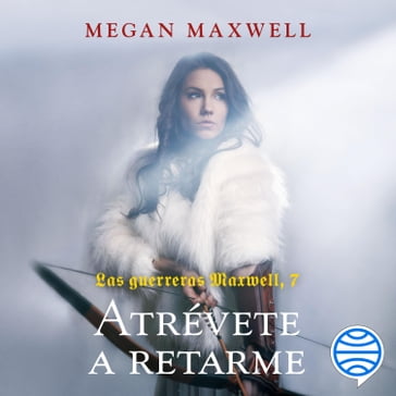 Las guerreras Maxwell, 7. Atrévete a retarme - Megan Maxwell