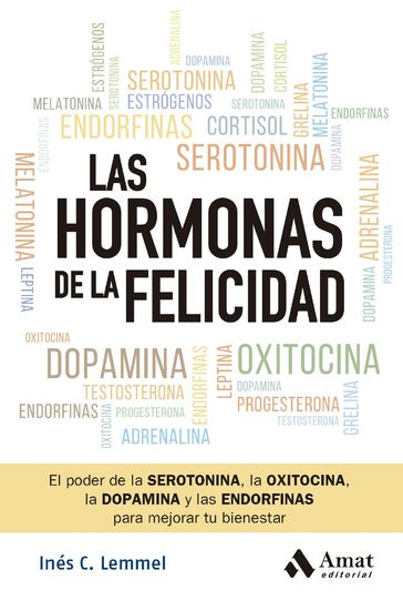 Las hormonas de la felicidad - Inés C. Lemmel