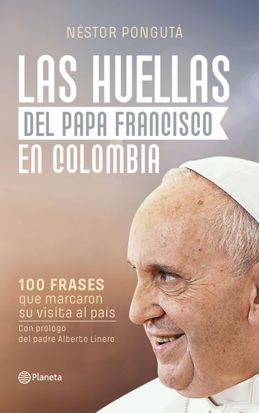 Las huellas del papa Francisco en Colombia - Néstor Augusto Ponguta Puerto