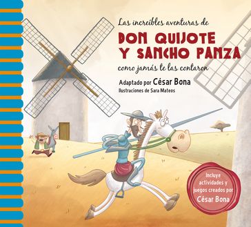 Las increíbles aventuras de don Quijote y Sancho Panza como jamás te las contaron - Sara Mateos - César Bona