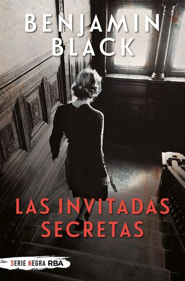 Las invitadas secretas - Benjamin Black