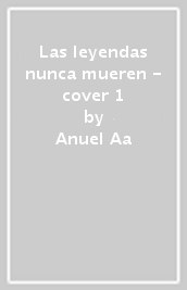 Las leyendas nunca mueren - cover 1