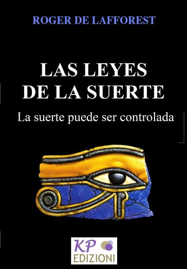 Las leyes de la suerte. La suerte puede ser controlada - Roger de Lafforest