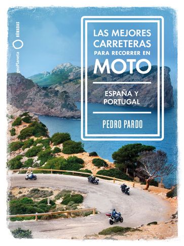 Las mejores carreteras para recorrer en moto - España y Portugal - Pedro Pardo