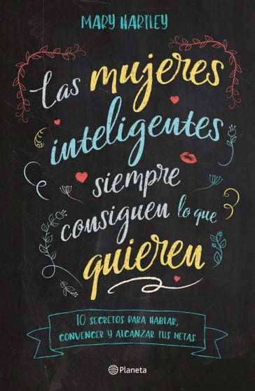 Las mujeres inteligentes siempre consiguen lo que quieren - Mary Hartley