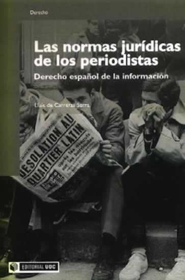 Las normas jurídicas de los periodistas - Lluís de Carreras Serra