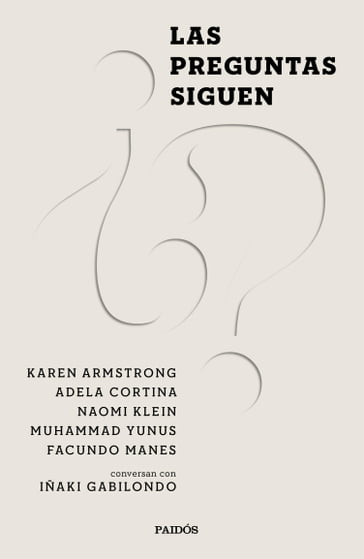Las preguntas siguen - Adela Cortina Orts - Facundo Manes - Iñaki Gabilondo - Karen Armstrong - Muhammad Yunus - Naomi Klein