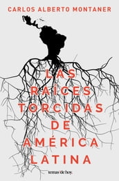 Las raíces torcidas de América Latina