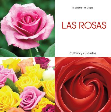 Las rosas - Cultivo y cuidados - Daniela Beretta - Maria Goglio