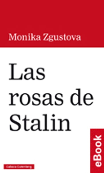Las rosas de Stalin - Monika Zgustova