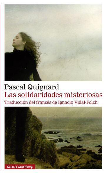 Las solidaridades misteriosas - Pascal Quignard