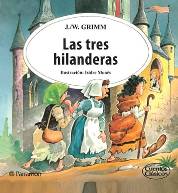 Las tres hilanderas - Isidre Monés - Jacob y Wilhelm Grimm