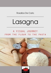 Lasagna-A visual journey from the flour to the pasta