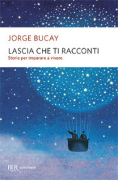 Lascia che ti racconti. Storie per imparare a vivere